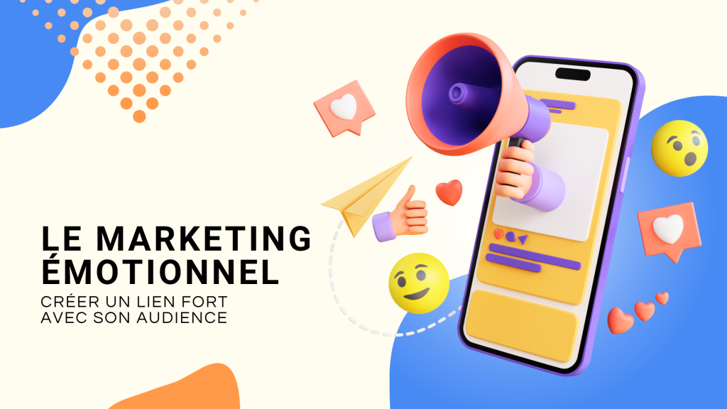 Renforcer sa relation client grâce au marketing émotionnel